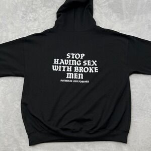 A**holes Live Forever Stop Having Sex With Broke Men Hoodie Size 2XL Black Mens